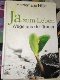 Heidemarie Hillje, Ja Zum Leben Wege Sus Der Trauer, Так життя, шляху